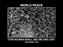 World Peace - FOR NO MAN SHALL SEE ME AND LIVE